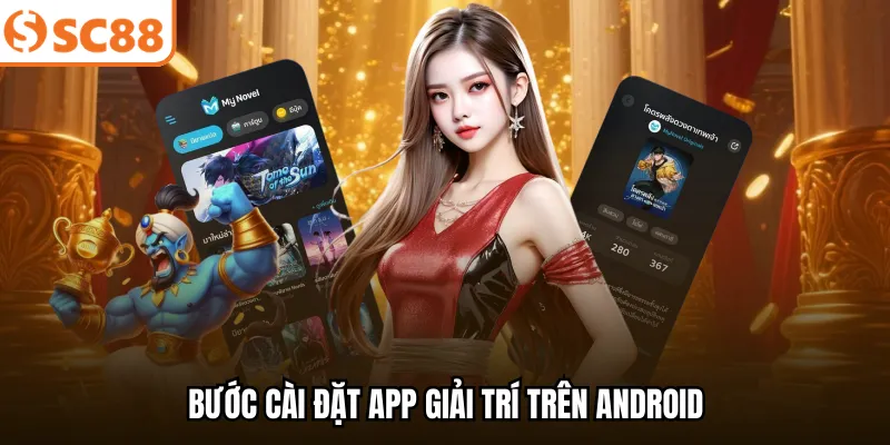Bước cài đặt app giải trí trên Android