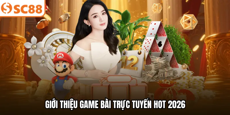 Giới thiệu game bài trực tuyến hot 2026