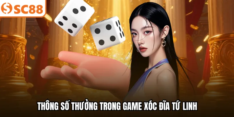 Thông số thưởng trong game xóc đĩa tứ linh