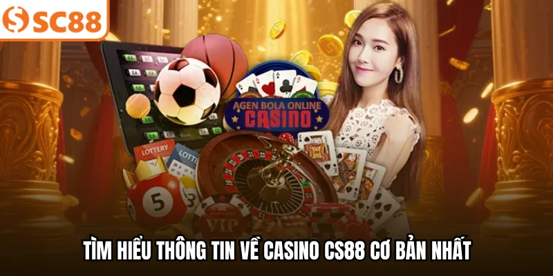 Tìm hiểu thông tin về casino CS88 cơ bản nhất