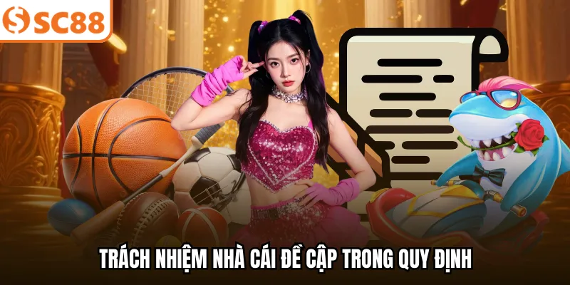 Trách nhiệm nhà cái đề cập trong quy định