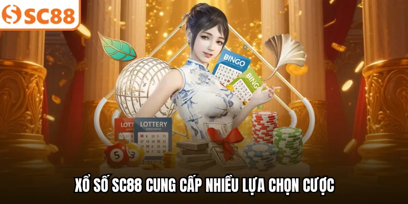 Xổ số SC88 cung cấp nhiều lựa chọn cược